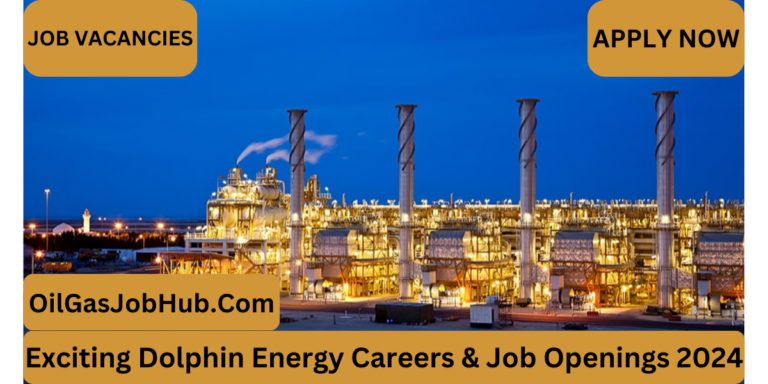 Exciting Dolphin Energy Careers & Job Openings 2024 | Apply Now in Qatar & UAE