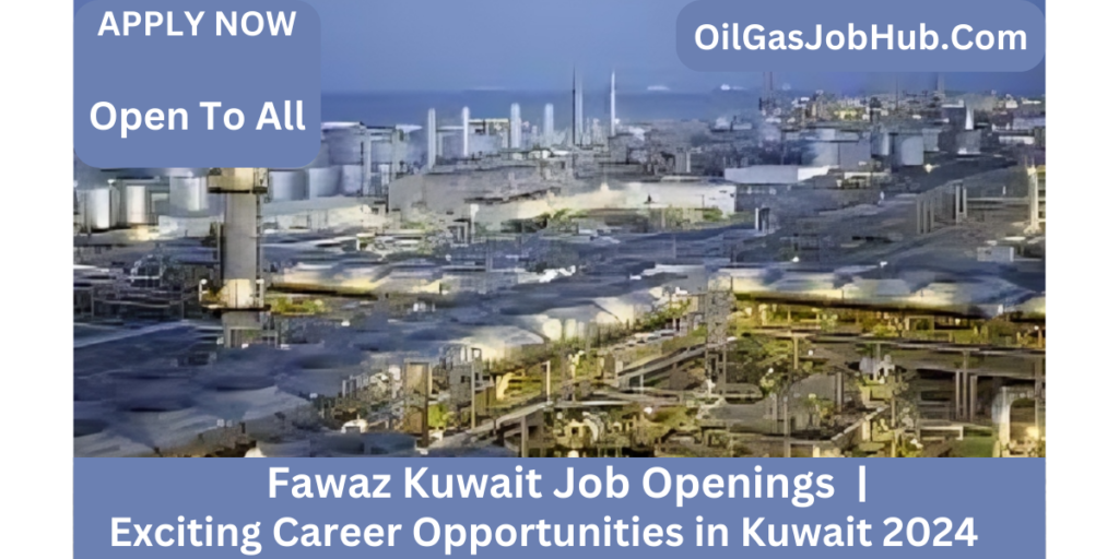 Fawaz Kuwait Job Openings Exciting Career Opportunities in Kuwait 2024