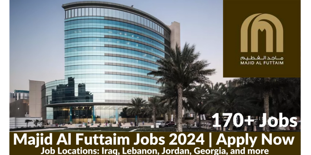 Majid Al Futtaim Jobs 2024 Apply Now