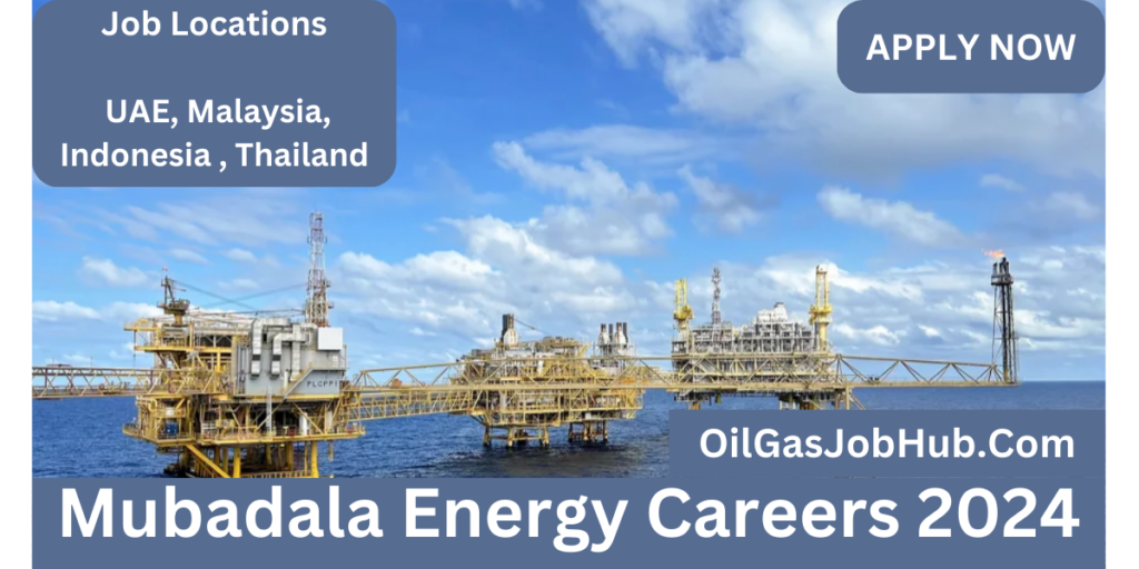 Mubadala Energy Careers 2024Explore Jobs Opportunities